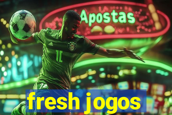 fresh jogos